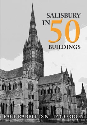 Salisbury in 50 Buildings by Rabbitts, Paul
