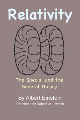 Relativity: The Special and the General Theory by Einstein, Albert