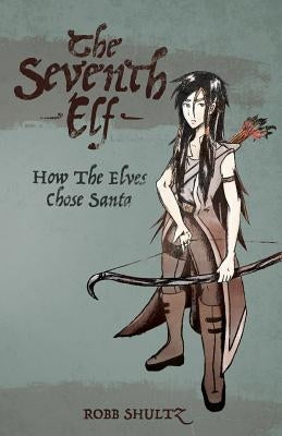 The Seventh Elf by Shultz, Robb