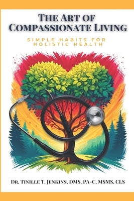 The Art of Compassionate Living by Jenkins, Tinille Tina