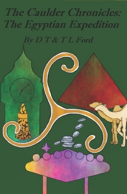 The Caulder Chronicles: Book Two: The Egyptian Expedition by Ford, T. L.