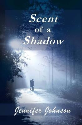 Scent of a Shadow by Johnson, Jennifer