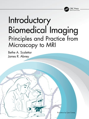Introductory Biomedical Imaging: Principles and Practice from Microscopy to MRI by Scalettar, Bethe A.