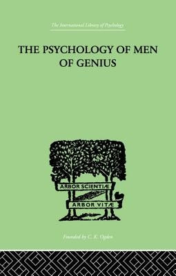 The Psychology Of Men Of Genius by Kretschmer, Ernst