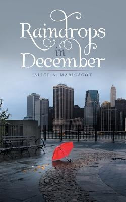 Raindrops in December by Marioscot, Alice a.