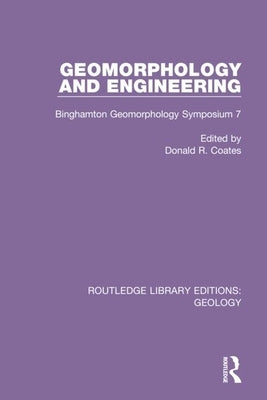 Geomorphology and Engineering: Binghamton Geomorphology Symposium 7 by Coates, Donald R.