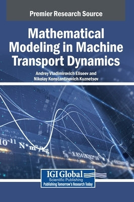 Mathematical Modeling in Machine Transport Dynamics by Eliseev, Andrey Vladimirovich