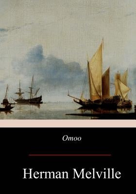 Omoo: Adventures in the South Seas by Melville, Herman