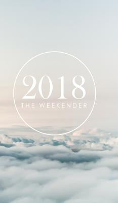 The 2018 Weekender: For people who plan the weekends by Sell, Courtney
