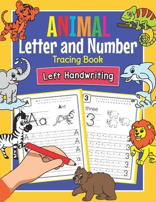 Animal Letters and Numbers Tracing Book Left Handwriting: Practice Workbook for Left-Handed Preschoolers - Perfect Math and Alphabet Learning Workbook by Clever, Amanda
