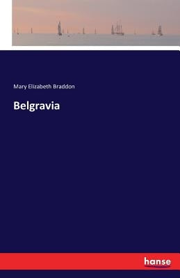 Belgravia by Braddon, Mary Elizabeth