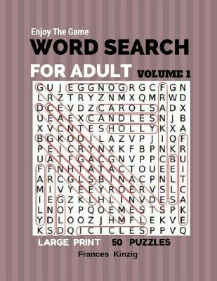 Enjoy The Game Word Search For Adult Volume 1 Large Print 50 Puzzles: Word Search For Adult Volume 1 Puzzles Books by Kinzig, Frances
