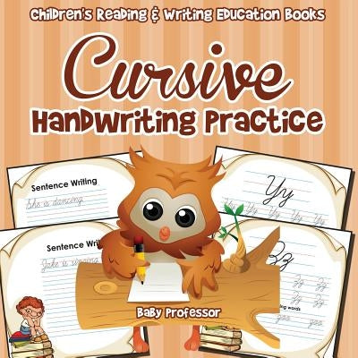 Cursive Handwriting Practice: Children's Reading & Writing Education Books by Baby Professor