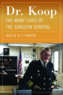 Dr. Koop: The Many Lives of the Surgeon General by Cameron, Nigel M. de S.