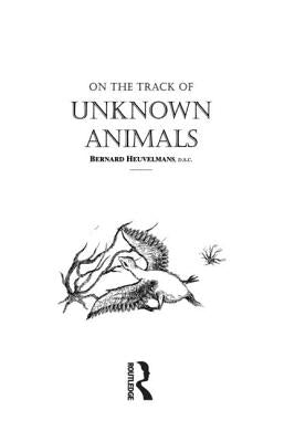 On the Track of Unknown Animals by Heuvelmans, Bernard