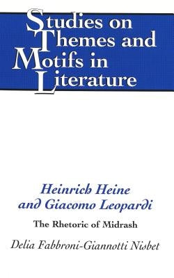 Heinrich Heine and Giacomo Leopardi: The Rhetoric of Midrash by Daemmrich, Horst