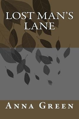 Lost Man's Lane by Green, Anna Katharine
