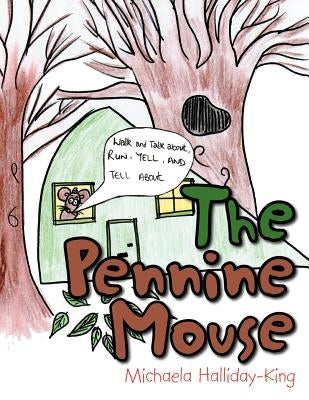 The Pennine Mouse by Halliday-King, Michaela