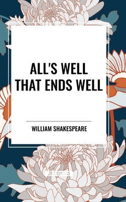 All's Well That Ends Well by Shakespeare, William