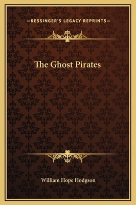 The Ghost Pirates by Hodgson, William Hope