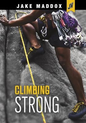 Climbing Strong by Maddox, Jake