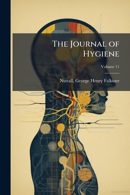 The Journal of Hygiene; Volume 11 by Nuttall, George Henry Falkiner 1862-193