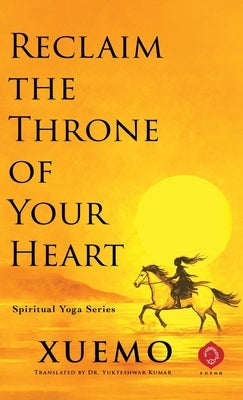 Reclaim the Throne of Your Heart by Xuemo, 雪漠