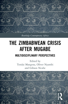 The Zimbabwean Crisis after Mugabe: Multidisciplinary Perspectives by Mangena, Tendai