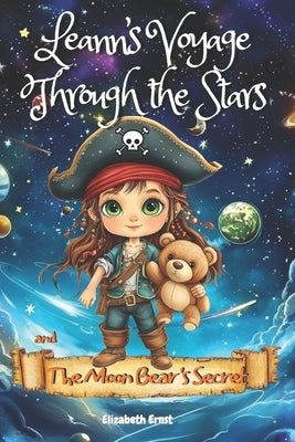 A Young Explorer's Journey: Leann's Voyage Through the Stars and the Moon Bears Secret by Ernst, Elizabeth