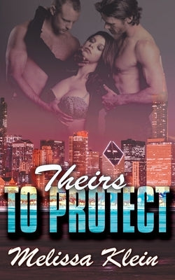 Theirs to Protect by Klein, Melissa