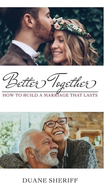 Better Together: How to Build a Marriage that Lasts by Sheriff, Duane