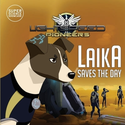 Laika Saves the Day: LightSpeed Pioneers by Patton, Holbrook