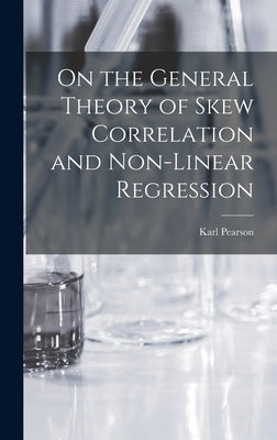 On the General Theory of Skew Correlation and Non-Linear Regression by Pearson, Karl