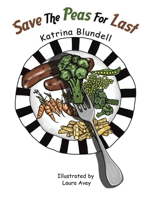 Save the Peas for Last by Blundell, Katrina