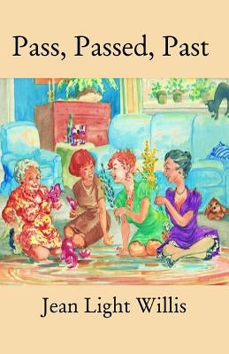 Pass, Passed, Past by Willis, Jean Light