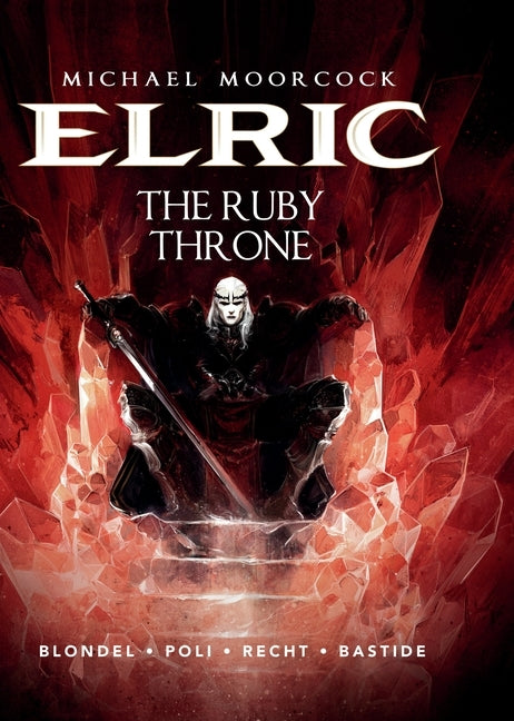 Michael Moorcock's Elric Vol. 1: The Ruby Throne by Blondel, Julien