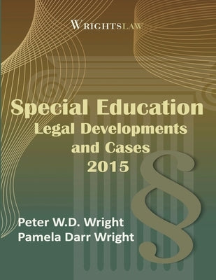 Wrightslaw: Special Education Legal Developments and Cases 2015 by Wright Ma Msw, Pamela Darr