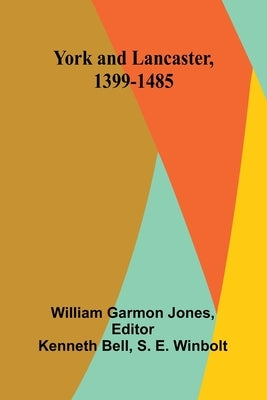 York and Lancaster, 1399-1485 by Garmon Jones, William