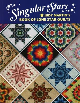 Singular Stars: Judy Martin's Book of Lone Star Quilts by Martin, Judy