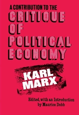 A Contribution to the Critique of Political Economy by Marx, Karl