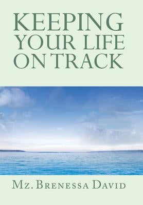 Keeping Your Life on Track by David, Brenessa