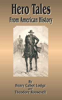 Hero Tales: From American History by Lodge, Henry Cabot
