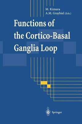 Functions of the Cortico-Basal Ganglia Loop by Kimura, Minoru