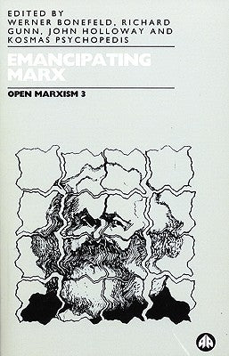 Emancipating Marx by Bonefeld, Werner