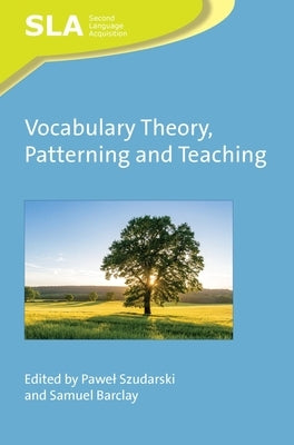 Vocabulary Theory, Patterning and Teaching by Szudarski, Pawel