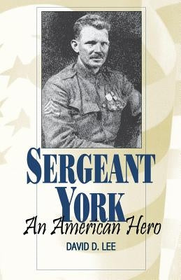 Sergeant York: An American Hero by Lee, David D.