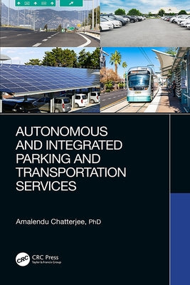 Autonomous and Integrated Parking and Transportation Services by Chatterjee, Amalendu