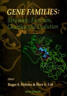 Gene Families: Structure, Function, Genetics and Evolution - Proceedings of the VIII International Congress on Isozymes by Holmes, Roger S.
