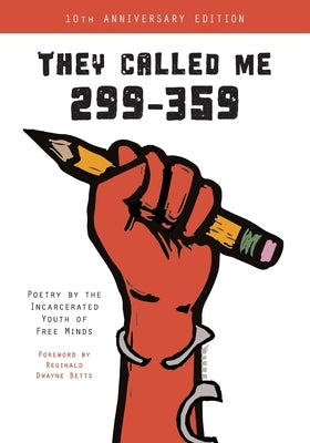 They Called Me 299-359: Poetry by the Incarcerated Youth of Free Minds by Writers, Free Minds