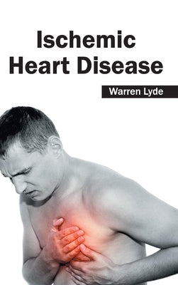 Ischemic Heart Disease by Lyde, Warren
